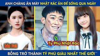 Anh Chàng Ăn Nhặt Rác Ăn Để Sống Qua Ngày, Bổng Trở Thành Tỷ Phú Giàu Nhất Thế Giới | review phim