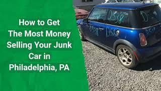 How to sell a junk car in Philadelphia, PA for the most money!