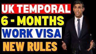 UK Temporal 6 Months Work Visa: New Rules Effective April 2024: UKVI New Updates