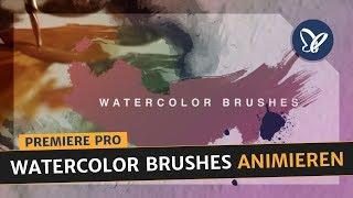 Premiere Pro Anleitung: So animierst du deine Videos mit den Watercolor Brushes