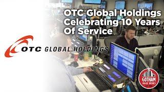 OTC Global Holdings - Celebrating 10 Years of Service