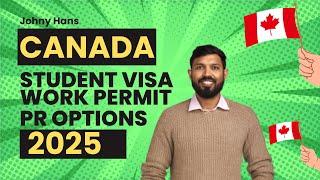 Canada Student Visa | Canada Work Permit | Canada PR options in 2025 | Johny Hans