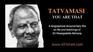 TATVAMASI - YOU ARE THAT  English Documentary Film on Sri Nisargadatta Maharaj. (2009)