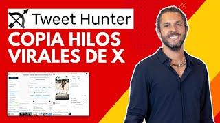 Tutorial Tweet Hunter en Español: Copia hilos virales de X