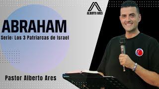 Abraham  Serie: Los 3 Patriarcas - Pastor Alberto Ares - Centro Evangélico Vida Nueva- Predicación