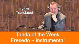 Tanda of the Week: Fresedo ~instrumental. Tutorial with historical pictures, subtitled 11 languages.