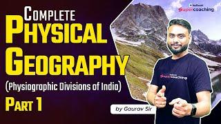 Complete Physical Geography For All Exams | Physiographic Divisions of India - 01 | By Gaurav Sir