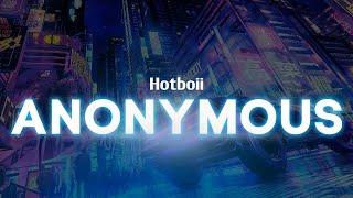 Hotboii, LPB Poody - Anonymous (lyrics)