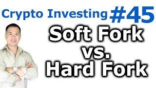 Crypto Investing #45 - What Is The Difference Between A Soft Fork & Hard Fork?