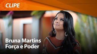 Bruna Martins - Força e poder [ CLIPE OFICIAL ]