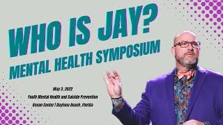 Jeff Yalden Keynote Speaker for the Who is Jay Mental Health Symposium 2022