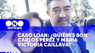 CASO LOAN: ¿QUIÉNES SON Carlos Pérez y María Victoria Caillava? - Telefe Noticias