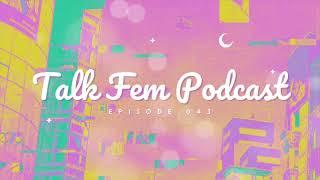 Talk Fem Podcast - Episode 43