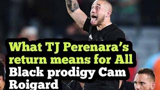 What TJ Perenara’s return means for All Black prodigy Cam Roigarm