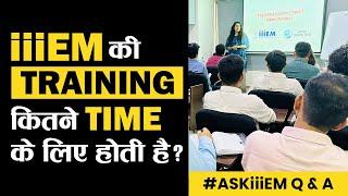 iiiEM की Training कितने Time के लिए होती है? AskiiiEM 616