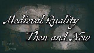 Medieval Material Culture - Quality: Then vs Now