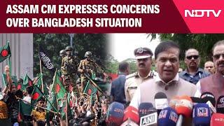 Bangladesh Protests | Assam CM Warns Against Bangladesh Becoming Safe Haven for Extremists