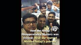 How Mission Netaji stopped the Netaji issue from being covered up forever