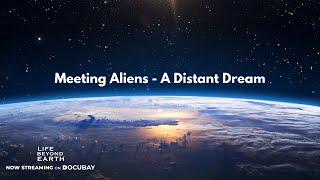 Meeting Aliens - A Distant Dream | To Know More Watch Life Beyond Earth On #DocuBay