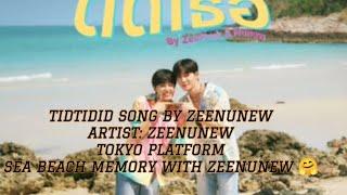 TIDTIDID SONG BY ZEENUNEW.ARTIST: ZeeNunew TOKYO PLATFORM SEA BEACH MEMORY WITH ZEENUNEW  #zeenunew