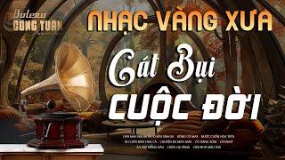 Cát Bụi Cuộc Đời, Chiều Sân Ga - LK Nhạc Vàng Hải Ngoại Xưa Hay Nhất, Công Tuấn Bolero Hát Cực Chất