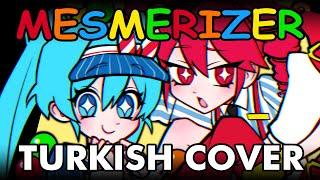 Mesmerizer - Turkish Cover 【@Minachua & @sonsinason】