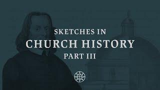 7. John Bunyan and the World's Most Famous Allegory | SKETCHES IN CHURCH HISTORY: PART III