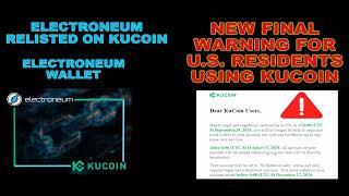 (ETN) Electroneum Relisting on Kucoin. New Final Warning for U.S. Residents using Kucoin. Dont wait!