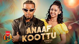 Sancho Gebre - Anaaf Koottu - New Ethiopian Music 2024 (Official Video)