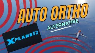 A Better Alternative to Auto Ortho for Xplane 12?