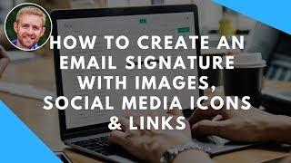 How To Create An Email Signature With Images, Social Media Icons & Links