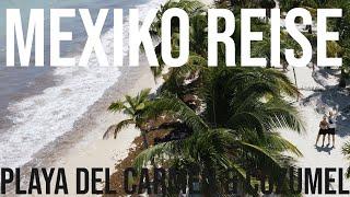 MEXIKO Rundreise "Yucatan" - Playa del Carmen und Cozumel TEIL 1