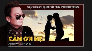 CẢM ƠN MẸ | QUOC VO MV OFFICIAL