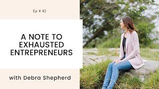 A Note To Exhausted Entrepreneurs 