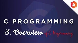 3. Overview of C Programming || C Masterclass