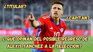 REGRESO DE ALEXIS SANCHEZ A LA SELECCION / RETORNOS CAPITULO 1