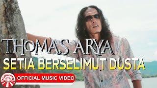 Thomas Arya - Setia Berselimut Dusta [Official Music Video HD]