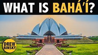 WHAT IS BAHAI? (World's Newest Major Religion)