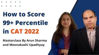 How to score 99+ percentile in CAT 2022 | Arun Sharma | Meenakshi Upadhyay | Mindworkzz