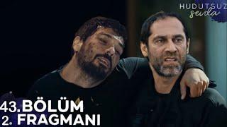 hudutsuz sevda 43 bölüm 2. fragmani