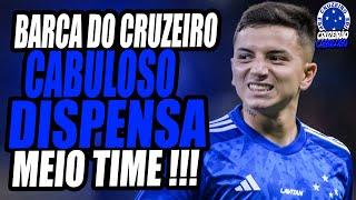 BARCA DE DISPENSA DO CRUZEIRO !!! CABULOSO MANDA 5 JOGADORES EMBORA !!!