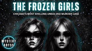 The Unsolved Murder of Chicago’s Frozen Girls | Full True Crime Documentary