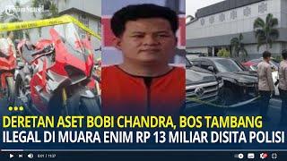 Aset Bobi Chandra, Bos Tambang Ilegal di Muara Enim Rp 13 M Disita Polisi, Mobil Hingga Rumah Mewah