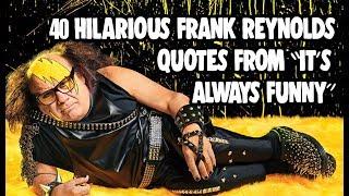 40 Hilarious Frank Reynolds Quotes From "It's Always Sunny"