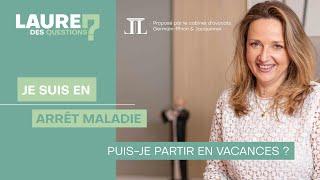 Je suis en arrêt maladie : Puis-je partir en vacances ? - Laure des Questions - Épisode 63