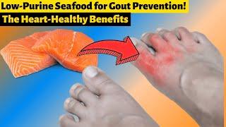 The Surprising Benefits of Low-Purine Seafood for Gout Prevention!