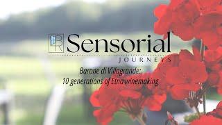 Sensorial Journeys - Barone di Villagrande: 10 generations of Etna winemaking