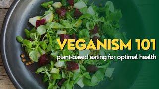 Veganism 101 - Everything You Need to Know About Plant-Based Eating for Optimal Healt