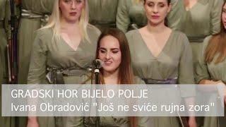 Ivana Obradović (Gradski hor Bijelo Polje) - ''Još ne sviće rujna zora''