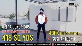 4BHK Builder Floor | 418 SQ. YDS Top Floor with Terrace | Sushant Lok 1 Gurgaon | Luxe Living